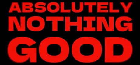 ABSOLUTELY NOTHING GOOD — обложка