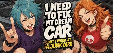 I Need to Fix My Dream Car (But I Work at a Junkyard) — обложка